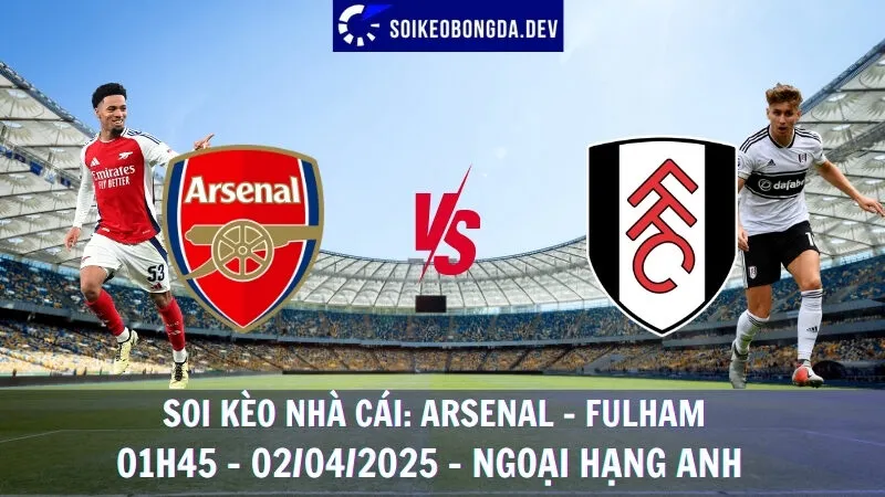 Soi kèo nhà cái Arsenal vs Fulham - 02/04/2025 - Ngoại hạng Anh 10 Soi kèo nhà cái Arsenal vs Fulham - 02/04/2025 - Ngoại hạng Anh