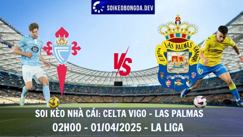 Nhận định kèo bóng đá Celta Vigo vs Las Palmas - 01/04/2025 - La Liga 1 Nhận định kèo bóng đá Celta Vigo vs Las Palmas - 01/04/2025 - La Liga