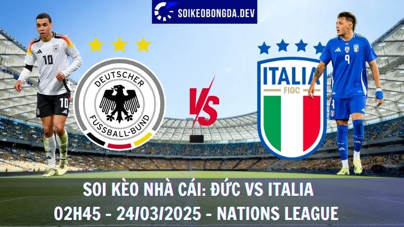 Soi kèo nhà cái Đức vs Italia - 24/03/2025 - Nations League 10 Soi kèo nhà cái Đức vs Italia - 24/03/2025 - Nations League