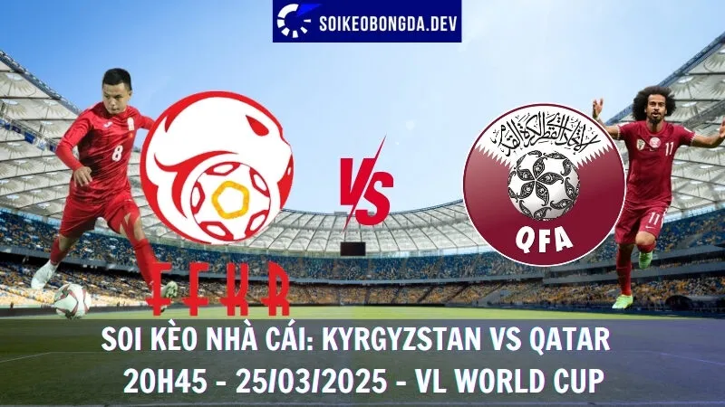 Tỷ lệ cá cược Kyrgyzstan vs Qatar - 25/03/2025 - VL World Cup 1 Tỷ lệ cá cược Kyrgyzstan vs Qatar - 25/03/2025 - VL World Cup