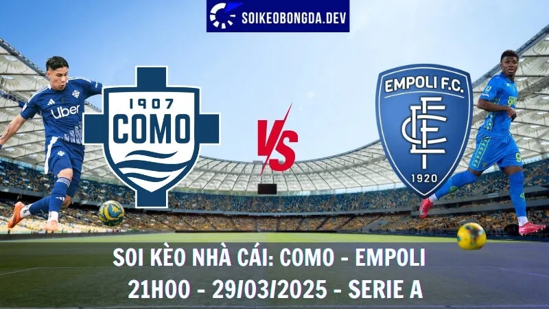 Soi kèo nhà cái Como vs Empoli - 29/03/2025 - Serie A 1 Soi kèo nhà cái Como vs Empoli - 29/03/2025 - Serie A