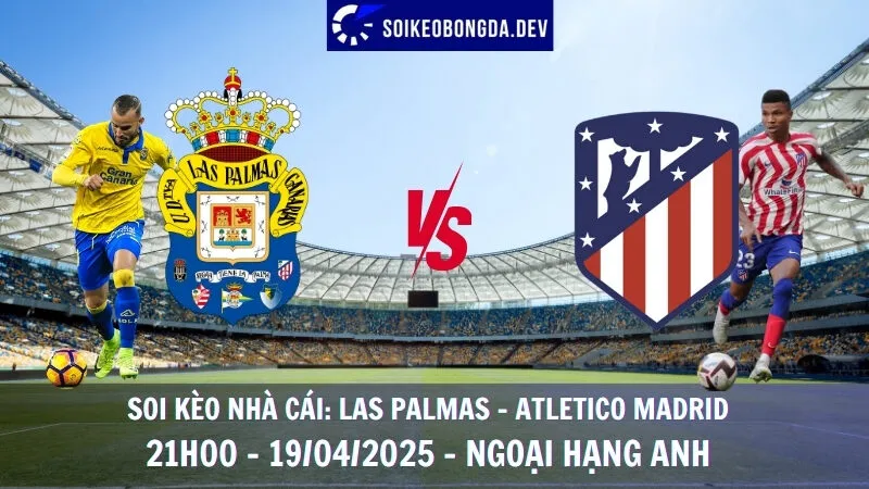 Soi kèo nhà cái Las Palmas vs Atletico - 20/04/2025 - La Liga 8 Soi kèo nhà cái Las Palmas vs Atletico - 20/04/2025 - La Liga
