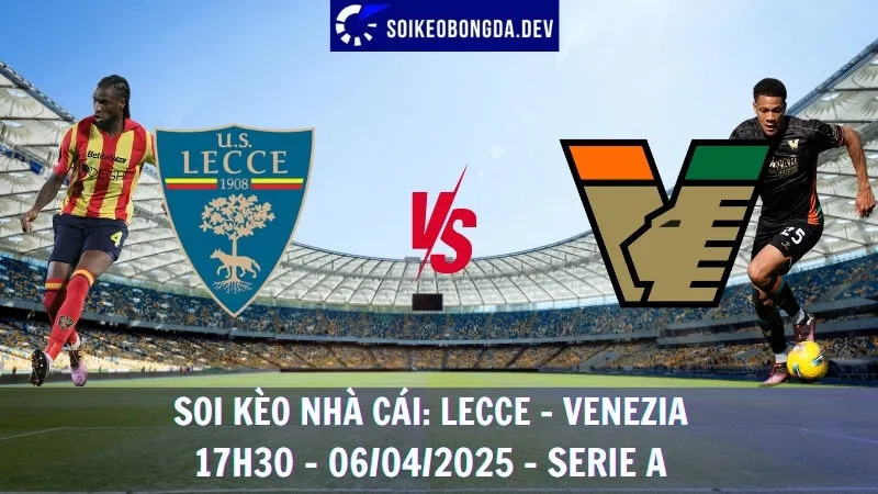 Giải mã nhà cái Lecce vs Venezia - 06/04/2025 - Serie A 8 Giải mã nhà cái Lecce vs Venezia - 06/04/2025 - Serie A