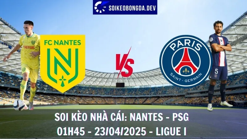 Soi kèo nhà cái Nantes vs PSG - 23/04/2025 - Ligue I 4 Soi kèo nhà cái Nantes vs PSG - 23/04/2025 - Ligue I