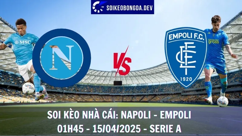 Giải mã kèo nhà cái Napoli vs Empoli - 15/04/2025 - Serie A 3 Giải mã kèo nhà cái Napoli vs Empoli - 15/04/2025 - Serie A