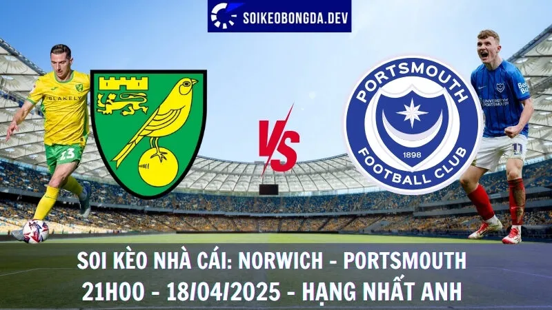 Soi kèo nhà cái Norwich vs Portsmouth - Hạng nhất Anh - 18/04/2025 2 Soi kèo nhà cái Norwich vs Portsmouth - Hạng nhất Anh - 18/04/2025