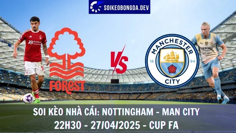 Soi kèo nhà cái Nottingham Forest vs Man City - 27/04/2025 - FA Cup 4 Soi kèo nhà cái Nottingham Forest vs Man City - 27/04/2025 - FA Cup