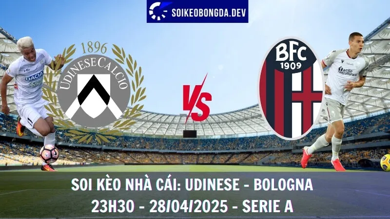 Giải mã kèo hôm nay Udinese vs Bologna - 28/04/2025 - Serie A 7 Giải mã kèo hôm nay Udinese vs Bologna - 28/04/2025 - Serie A