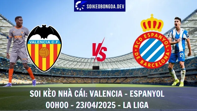 Nhận định kèo nhà cái Valencia vs Espanyol - 23/04/2025 - La Liga 7 Nhận định kèo nhà cái Valencia vs Espanyol - 23/04/2025 - La Liga